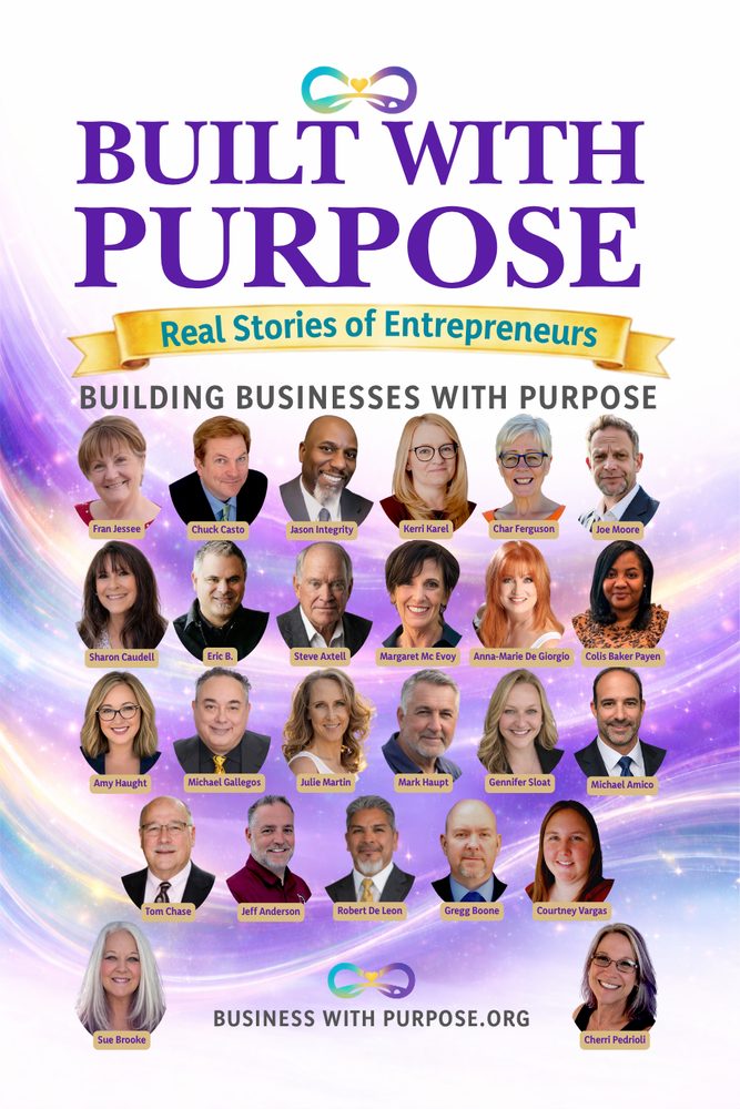 Built with Purpose: Real Stories of Entrepreneurs Building Businesses With Purpose